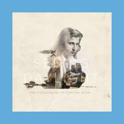 Poster for Seeing Daylight: The Photography of Dorothy Bohm documentary