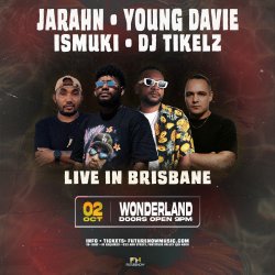 JARAHN, YOUNG DAVIE, ISMUKI & DJ TIKELZ: Brisbane