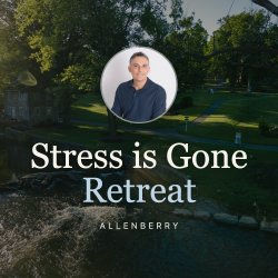 Stress Is Gone Retreat with Brett & Stefanie Cotter