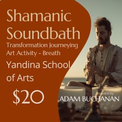 Meditation-Yandina-Shamanic soundscape: Art activity, & Breath
