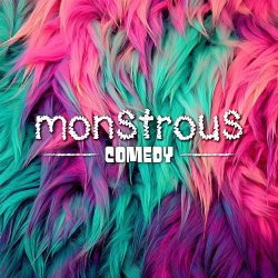 Monstrous Comedy (19 June)