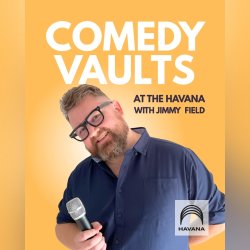 Comedy Vaults at The Havana with Jimmy Field