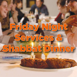 Friday Night Services & Shabbat Dinner