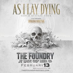 AS I LAY DYING Album Release Tour with Immortal Disfigurement at The Foundry!