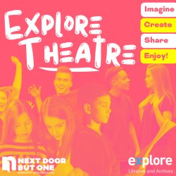 Explore Theatre with Next Door But One at Acomb Explore