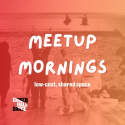 Meetup Mornings at Chisenhale Dance Space