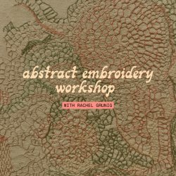 Abstract Embroidery Workshop with Rachel Grunig