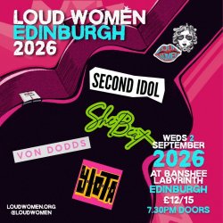 LOUD WOMEN Edinburgh: Second Idol + SheBeat + YIOTA + Von Dodds