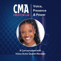 CMA Creator Lab: Voice, Presence & Power with Emmy-Nominated Voice Actress Queen Noveen