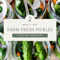 Make & Take: Farm-Fresh Pickling Workshop
