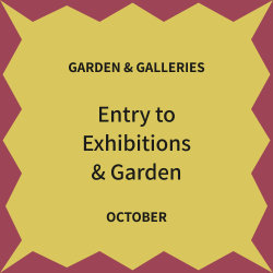 October - Galleries & Garden only