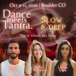 Dance Meets Tantra: Slow & Deep @ Boulder CO, a Weekend Immersive