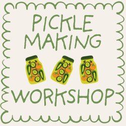 Pickle Making Workshop - Marple