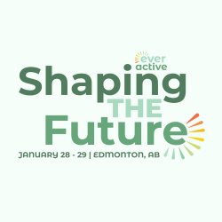 A poster stating Ever Active Schools, Shaping the Future 2027, Edmonton, and the website everactive.org/stf