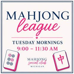Mahjong League event. Tuesday Mornings 9:00-11:30