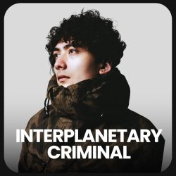 INTERPLANETARY CRIMINAL - BCM MALLORCA