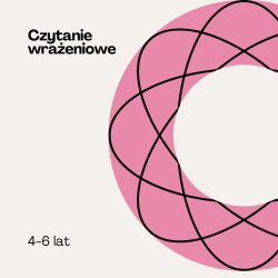 Czytanie wrażeniowe (4-6 lat)