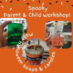 Parent & Child - Halloween Special - Make spooky soaps & candles