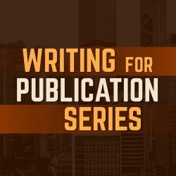 Writing for Publication Series