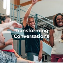 Transforming Conversations (Virtual Open Cohort 37)