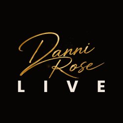 Danni Rose Live!!