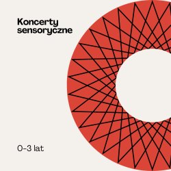 Koncert sensoryczny (0-3 lat)