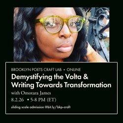 Brooklyn Poets Craft Lab: Demystifying the Volta & Writing Towards Transformation with Omotara James
