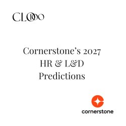 Cornerstone’s 2027 HR & L&D Predictions