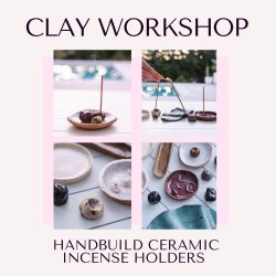 Clay Workshop: Handbuild Ceramic Incense Holders, with Sophia and Mary