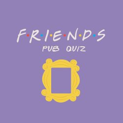 Wasted Wisdom Themed Friday | Friends Quiz