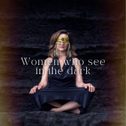 Women Who See In The Dark 2026