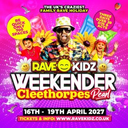 RAVE KIDZ WEEKENDER 2027 - CLEETHORPES