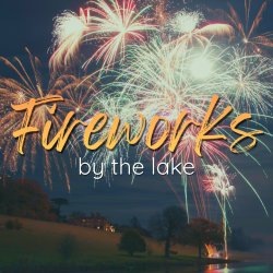 Fireworks by the Lake 2026