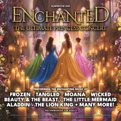 ENCHANTED - THE ULTIMATE PRINCESS CONCERT