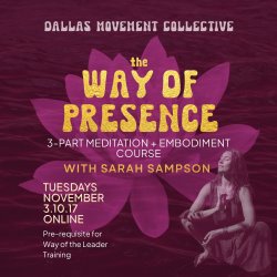The Way of Presence | (Online) 3-Part Meditation + Embodiment Course *pre-req for 2027 Facilitator Training*