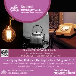 Event flyer for Oral History Network Ireland's 'Bring and Tell' event for National Heritage Week at Cork City Library on Tuesday 18th August, 1:30pm-4pm.
