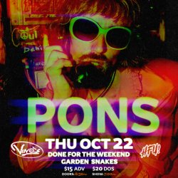 PONS, Done for the Weekend, Garden Snakes
