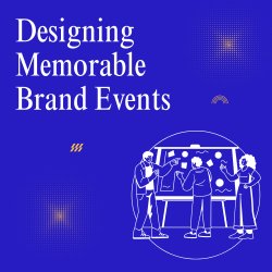 Designing Memorable Brand Events