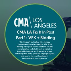 CMA LA - Vitrual Panel - Fix It In Post: From Render to Mix, The Series Episode 1: VFX 101 and Bidding! All are welcome.