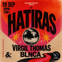 Spacedisco Records in Hamilton w/ Hatiras, Blnca, Virgil Thomas!
