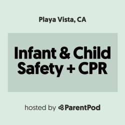 Child/Infant Safety + CPR Class [Playa Vista]