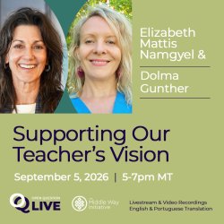 OQ Live Conversation: Supporting Our Teacher’s Vision with Elizabeth Mattis Namgyel and Dolma Gunther