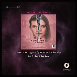 DARK MATTERS · Just be a good person, actually