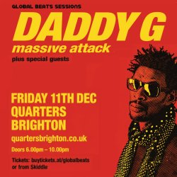 DADDY G (MASSIVE ATTACK) plus Guests // FRIDAY 11TH DECEMBER // QUARTERS // BRIGHTON