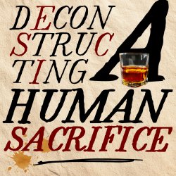 Deconstructing a Human Sacrifice