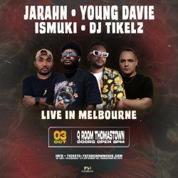 JARAHN, YOUNG DAVIE, ISMUKI & DJ TIKELZ: Melbourne