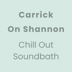 [Carrick] Chill Out Soundbath [Adults]