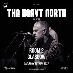 The Heavy North + support - Glasgow