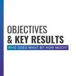 Objectives and Key Results (OKRs)