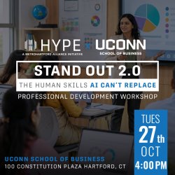 Hartford Young Professionals & Entrepreneurs & UConn School of Business are offering a workshop called STAND OUT 2.0, The Human Skills AI Can't Replace on October 27 at 4 PM